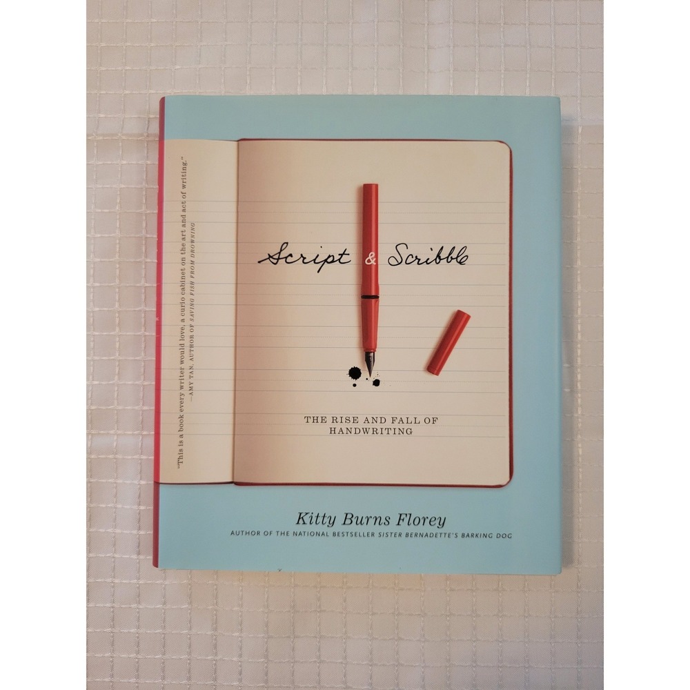 Script & Scribble The Rise and Fall of Handwriting Kitty Burns Florey Hardcover